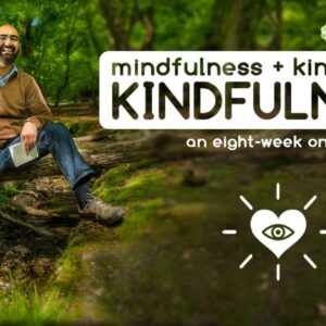 Mindfulness + Kindness = Kindfulness